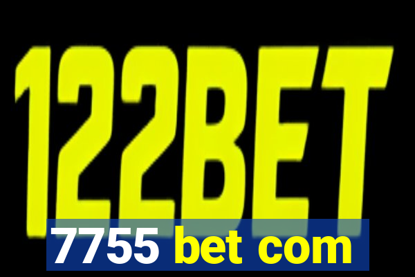 7755 bet com